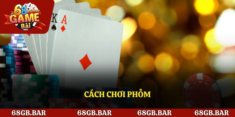Mẹo chơi phỏm dành chiến thắng